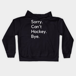 Sorry Can't Hockey Bye Kids Hoodie